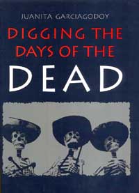 title Digging the Days of the Dead A Reading of Mexicos Dias De Muertos - photo 1