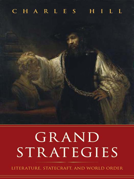 GRAND STRATEGIES LITERATURE STATECRAFT AND WORLD ORDER CHARLES HILL Yale - photo 1