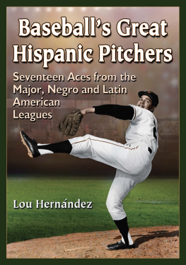 Hernandez - Baseballs great hispanic pitchers: seventeen aces from the major, negro and latin american leagues