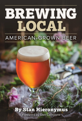 Hieronymus Brewing local: American-grown beer: explore local flavor using cultivated and foraged ingredients