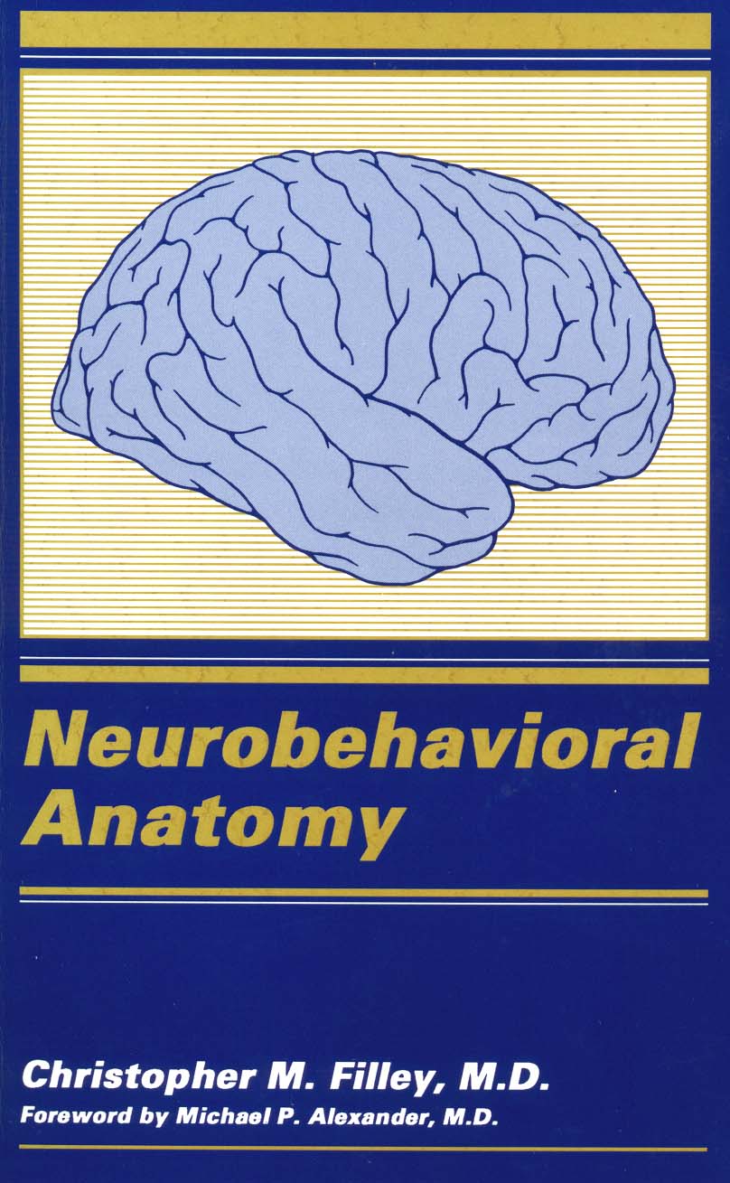 NEUROBEHAVIORAL ANATOMY Christopher M Filley MD Associate Professor - photo 1