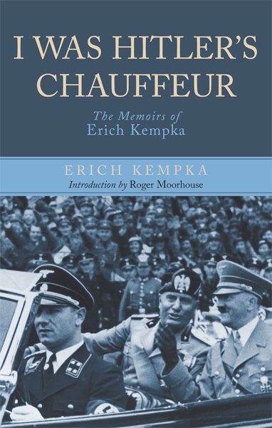 I Was Hitlers Chauffeur I have portrayed the events related in this book to - photo 1