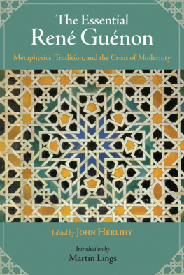 Herlihy John - The Essential René Guénon: Metaphysics, Tradition, and the Crisis of Modernity