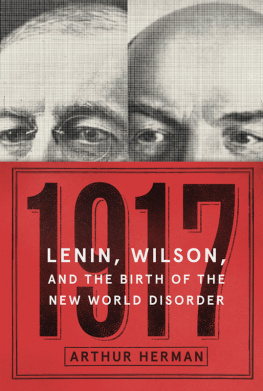 Herman Arthur 1917: Vladmir Lenin, Woodrow Wilson, and the year that created the modern age