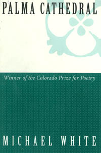 title Palma Cathedral Poems Colorado Prize author White - photo 1