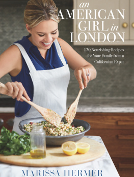 Hermer An American Girl in London: 120 Nourishing Recipes for Your Family from a Californian Expat