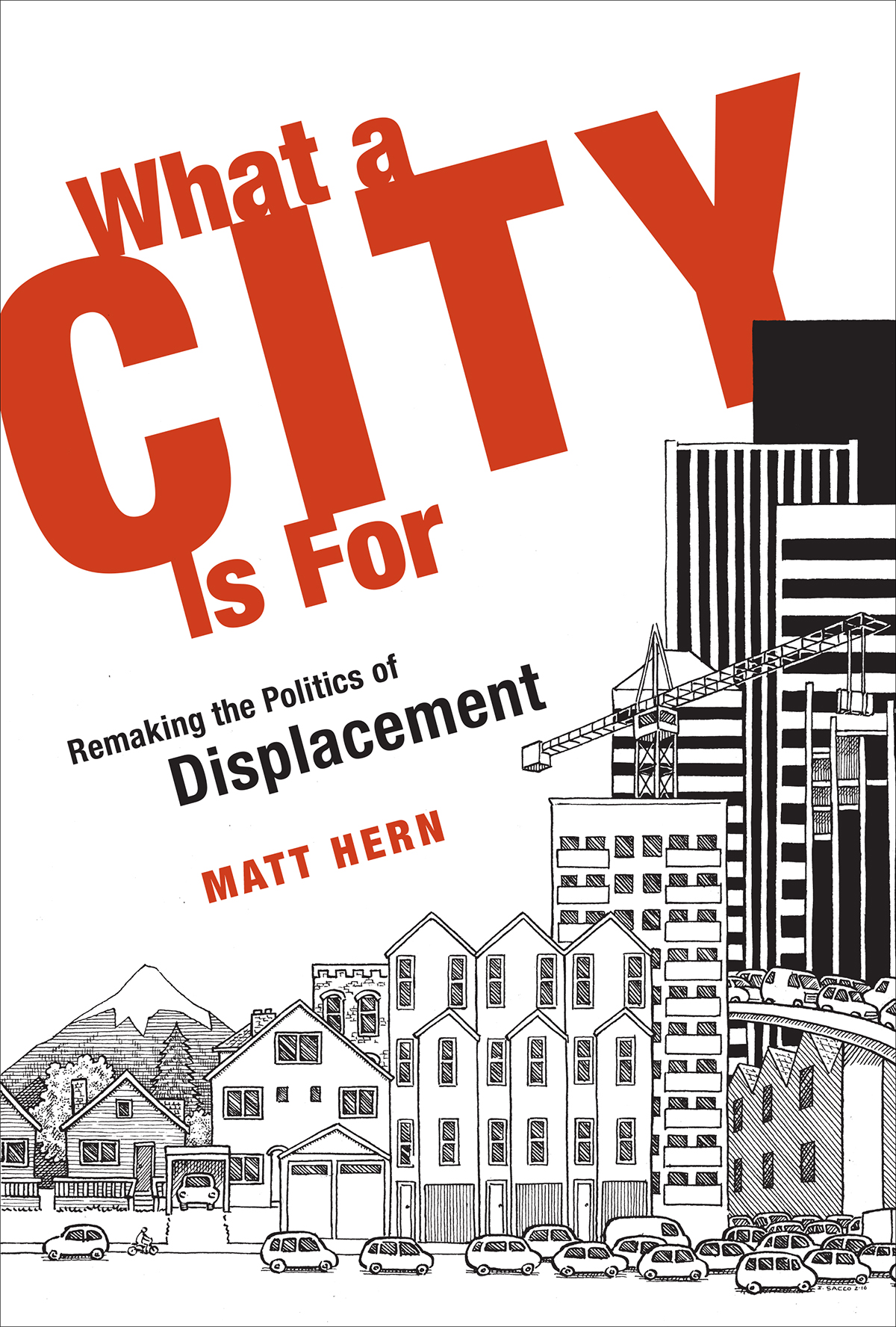 What a City Is For Remaking the Politics of Displacement Matt Hern The - photo 1