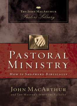 John F. MacArthur Pastoral ministry: how to shepherd biblically