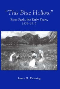 title This Blue Hollow Estes Park the Early Years 1859-1915 author - photo 1