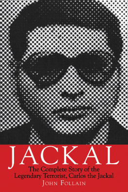 John Follain - Jackal: the Complete Story of the Legendary Terrorist, Carlos the Jackal