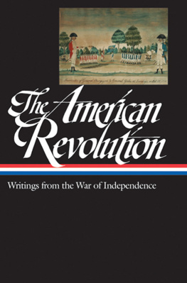 John H. Rhodehamel - The American Revolution: writings from the War of Independence