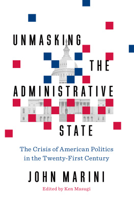 John Marini - Unmasking the administrative state: the crisis of American politics in the twenty-first century