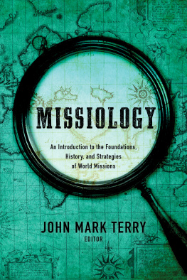 John Mark Terry - Missiology: an Introduction to the Foundations, History, and Strategies of World Missions