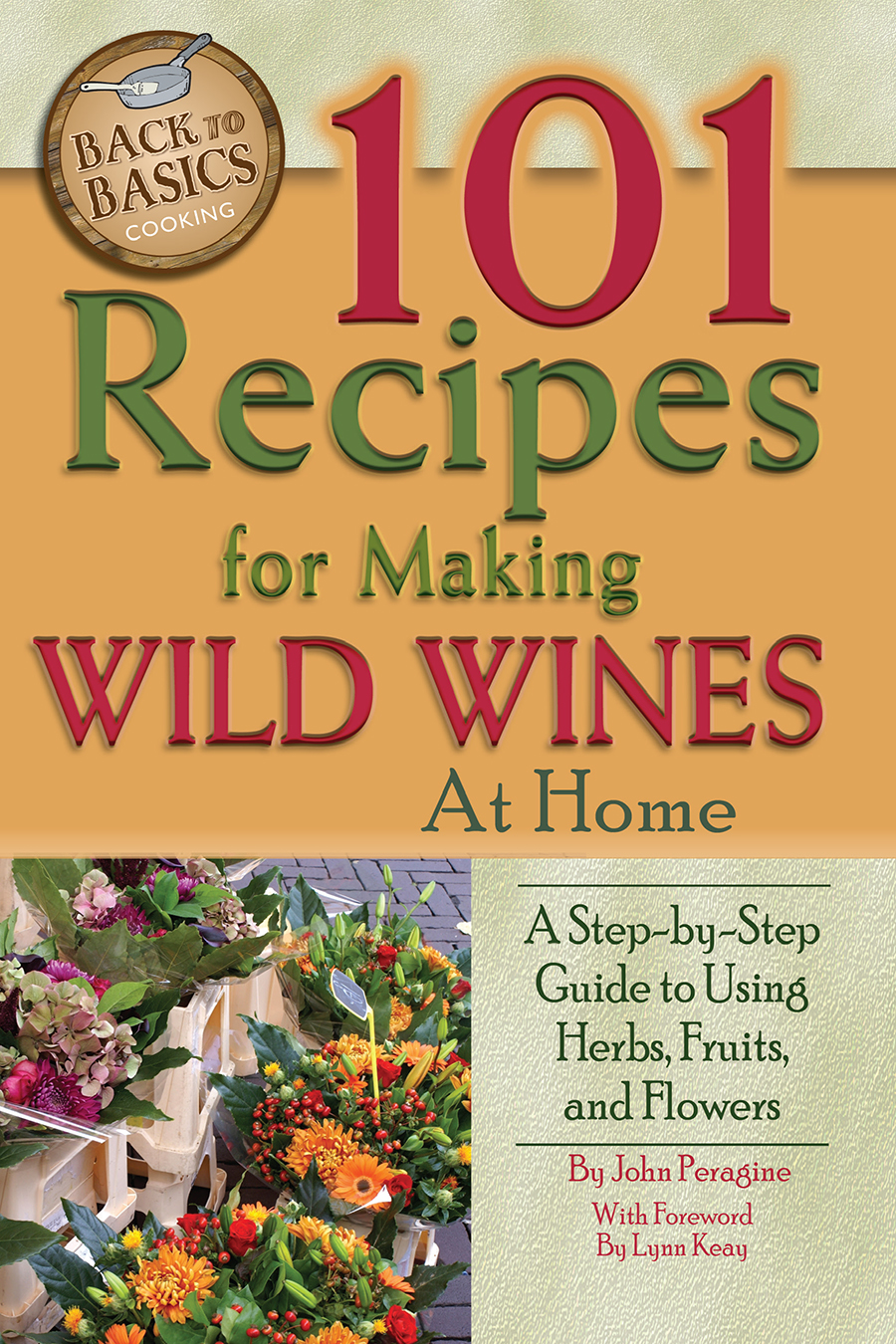 101 Recipes for MAKING Wild Wines at Home A Step-by-Step Guide to Using Herbs - photo 1