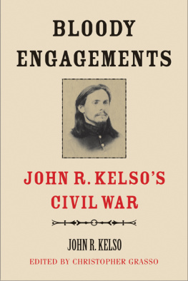 John R. Kelso - Bloody Engagements: John R. Kelsos Civil War