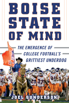 Joel Gunderson - Boise state of mind: the emergence of college footballs grittiest underdog