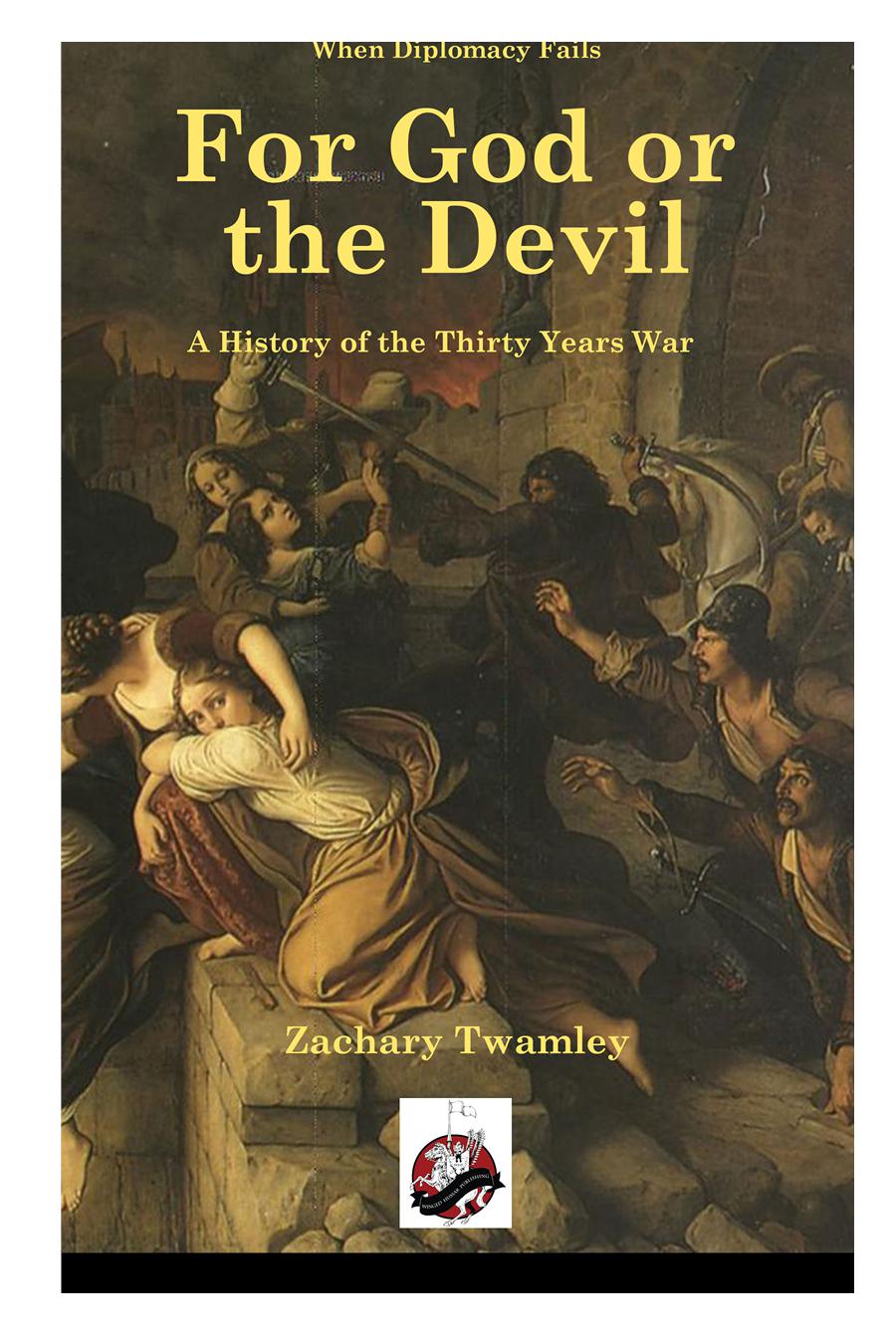 For God or the devil A history of the thirty years war by Zachary - photo 1