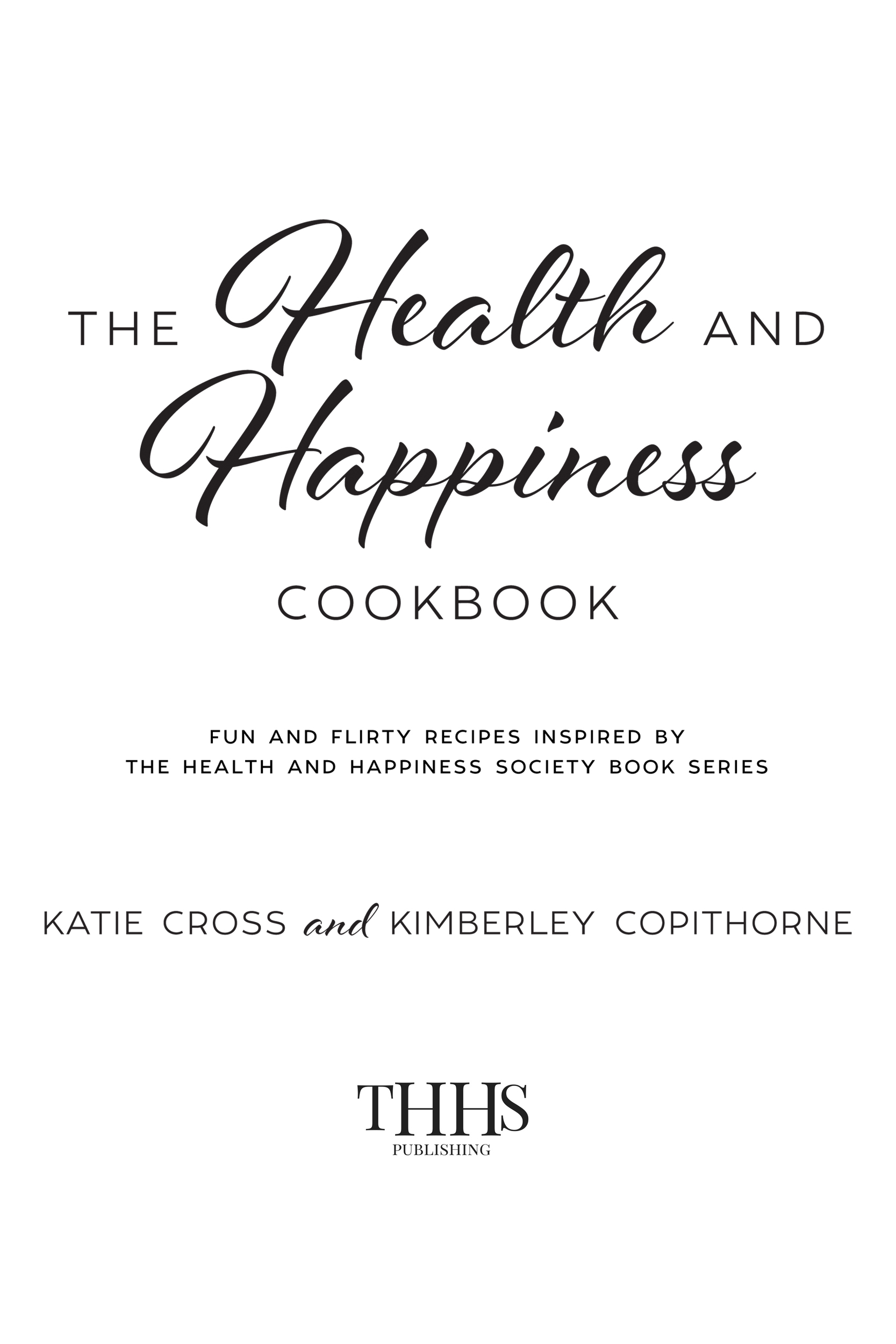 The Health and Happiness Cookbook Nonfiction Recipe and text copyright 2017 - photo 2