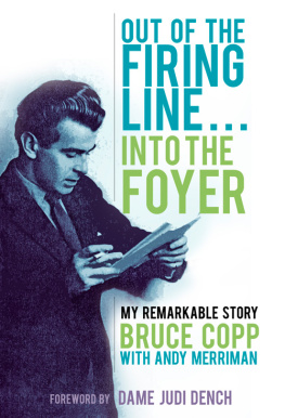 Copp Bruce - Out of the firing line ... into the foyer: my remarkable story
