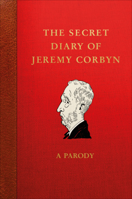 Corbyn Jeremy - The secret diary of Jeremy Corbyn: a parody