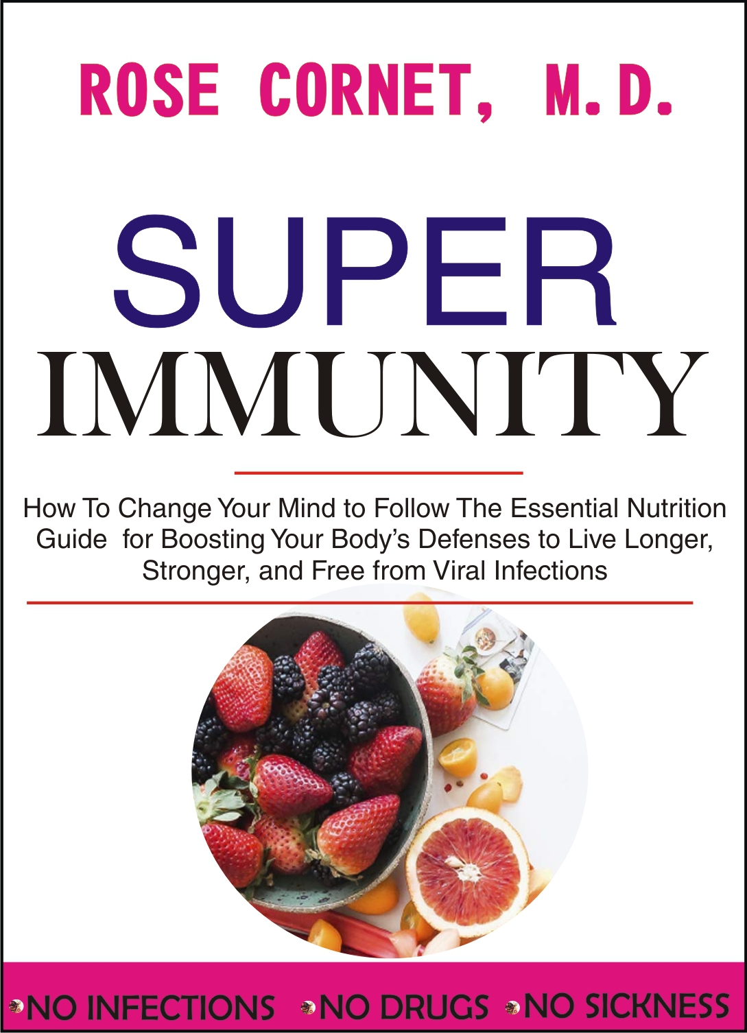 SUPER IMMUNITY How to Change Your Mind to Follow the Essential Nutrition Guide - photo 1