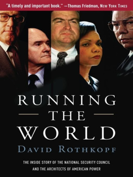 David Rothkopf - Running the World: The Inside Story of the National Security Council and the Architects of American Power