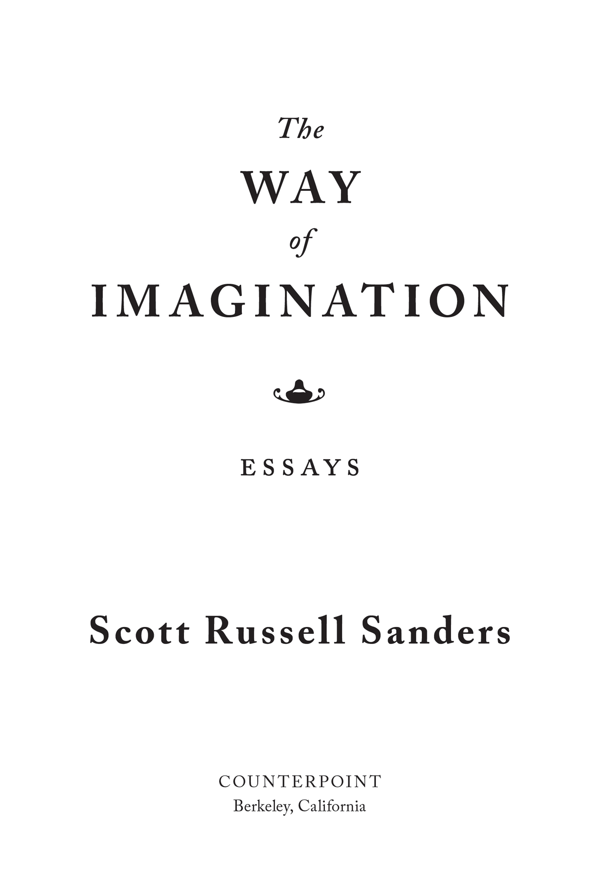 The Way of Imagination Copyright 2020 by Scott Russell Sanders First paperback - photo 2