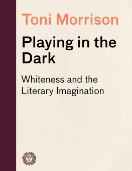 Toni Morrison - Playing in the Dark: Whiteness and the Literary Imagination