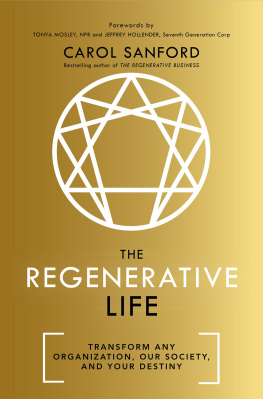 Carol Sanford - The Regenerative Life: Transform Any Organization, Our Society, and Your Life