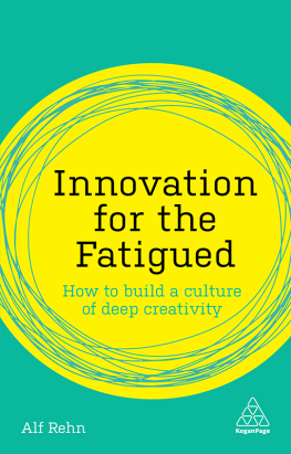 Alf Rehn - Innovation for the Fatigued: How to Build a Culture of Deep Creativity