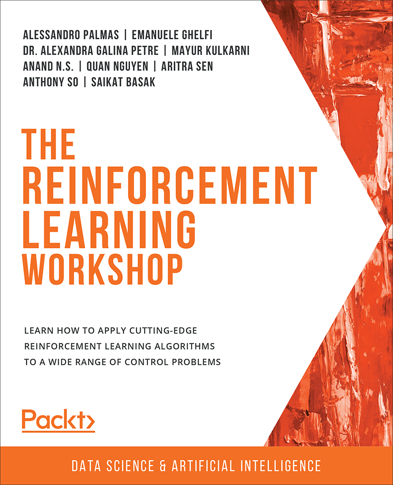 The Reinforcement Learning Workshop Learn how to apply cutting-edge - photo 1