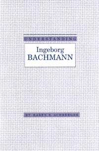 title Understanding Ingeborg Bachmann Understanding Modern European and - photo 1