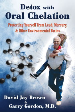 Gordon Garry - Detox with Oral Chelation: Protecting yourself from Lead, Mervury, & Other Environmental Toxins