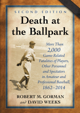 Gorman Robert M. Death at the ballpark: more than 2,000 game-related fatalities of players, other personnel and spectators in amateur and professional baseball, 1862-2014