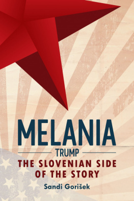 Gorisek Sandi Melania Trump: The Slovenian Side of the Story