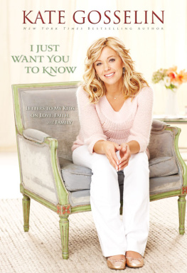 Gosselin - I just want you to know: letters to my kids on love, faith, and family