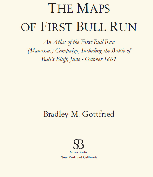 2009 by Bradley M Gottfried The Maps of First Bull Run An Atlas of the First - photo 2