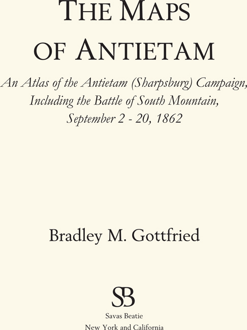 2012 by Bradley M Gottfried The Maps of Antietam An Atlas of the Antietam - photo 2