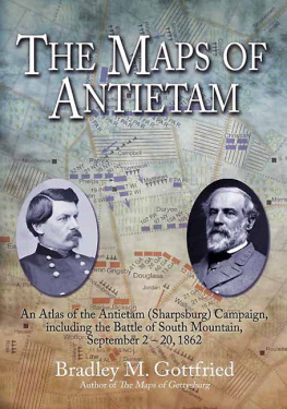 Gottfried The maps of Antietam: an atlas of the Antietam (Sharpsburg) Campaign, including the Battle of South Mountain, September 2-20, 1862