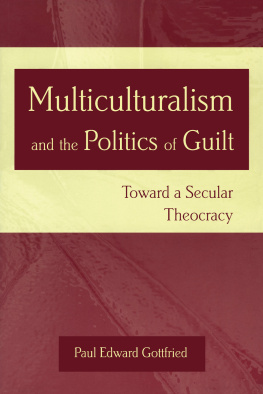 Gottfried - Multiculturalism and the politics of guilt: toward a secular theocracy
