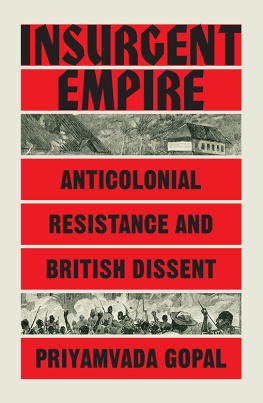 Gopal - Insurgent Empire: Anticolonial Resistance and British Dissent