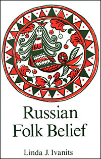 title Russian Folk Belief author Ivanits Linda J publisher - photo 1