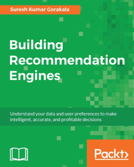 Gorakala - Building recommendation engines: understand your data and user preferences to make intelligent, accurate, and profitable decisions