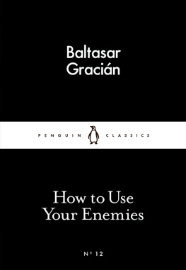 Gracián y Morales Baltasar How to Use Your Enemies