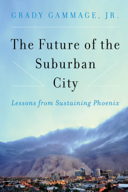 Grady Gammage Jr The future of the suburban city: lessons from sustaining Phoenix