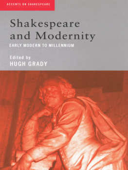 Grady Hugh Shakespeare and modernity: early modern to millennium