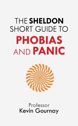 Gournay Kevin Professor The Sheldon Short Guide to Phobias and Panic