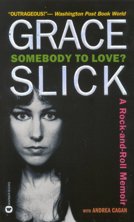 Grace Slick Somebody to Love? a Rock-And-roll Memoir