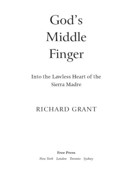 Grant - Gods middle finger: into the lawless heart of the Sierra Madre