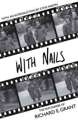 Grant With nails: the film diaries of Richard E. Grant